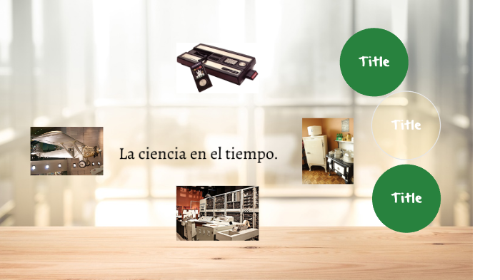 La ciencia en el tiempo by Janett Garcia on Prezi