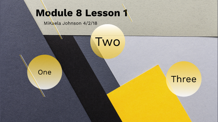 module eight lesson one by MiKaela Johnson on Prezi