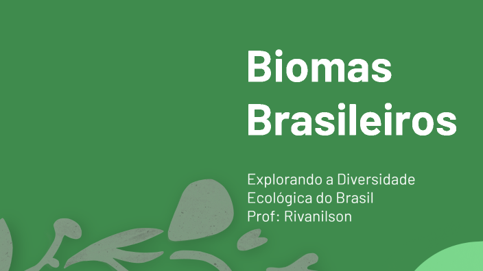 Biomas Brasileiros by RIVANILSON Silva on Prezi
