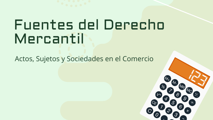 Fuentes del Derecho Mercantil by selene narvaez on Prezi