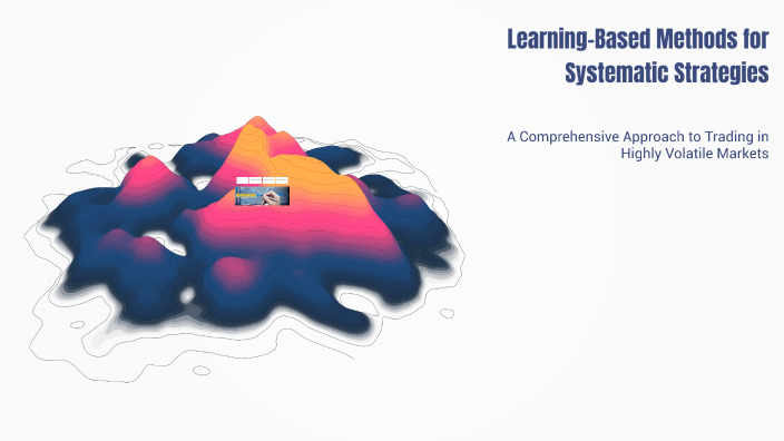 Learning-Based Methods for Systematic Strategies by C D on Prezi