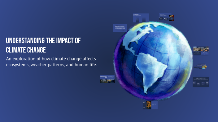 Understanding the Impact of Climate Change by Михаил Икизли on Prezi