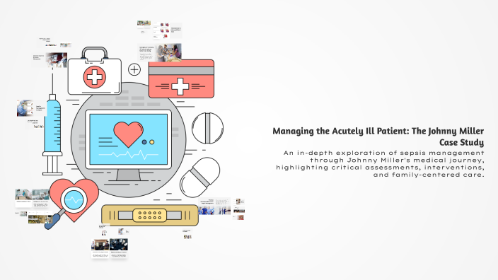 Managing the Acutely Ill Patient: The Johnny Miller Case Study by ...