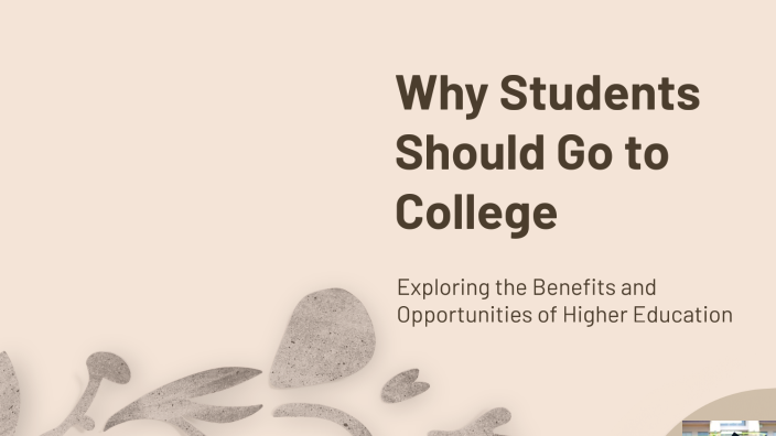 Why Students Should Go to College by Alexis Rock on Prezi