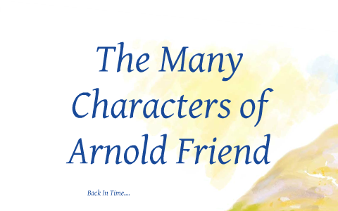 Who Is Arnold Friend? by Meredith Rector on Prezi