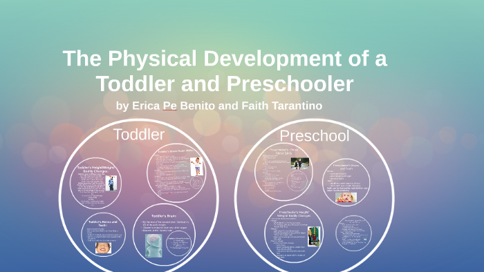 The Physical Development of a Toddler and a Preschooler by Faith T. on