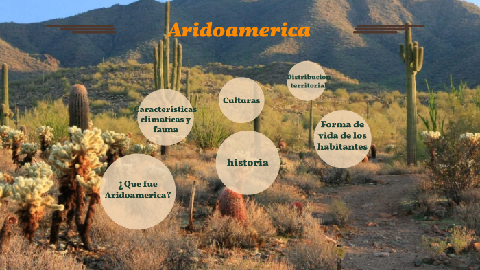 Aridoamerica by Carlos Adrian Camacho Zepeda on Prezi