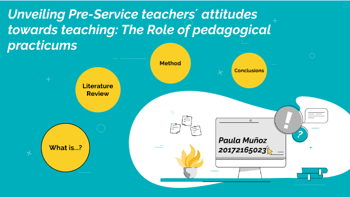 Unveiling Pre-Service Teachers´ Attitudes Towards Teaching By Paula Muñoz