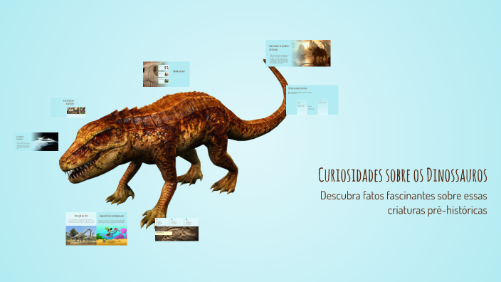 Curiosidades sobre os Dinossauros by Ludmilla Santos on Prezi