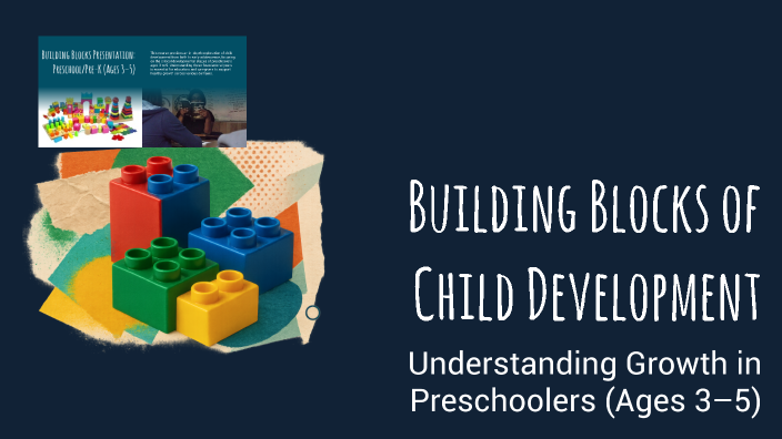 Building Blocks of Child Development by Lore Eb on Prezi
