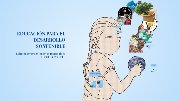 EDUCACIÓN PARA EL DESARROLLO SOSTENIBLE by Yohana Cuello on Prezi