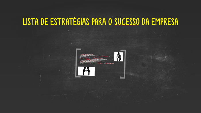LISTA DE ESTRATÉGIAS PARA O SUCESSO DA EMPRESA by Marta Coimbra on Prezi