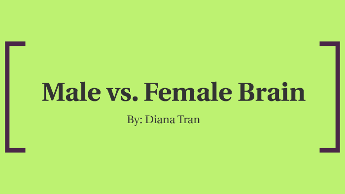 Male vs. Female Brain by Diana Tran on Prezi