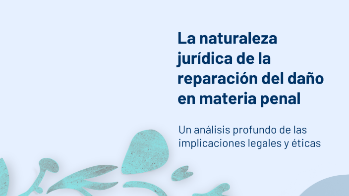 La naturaleza jurídica de la reparación del daño en materia penal by