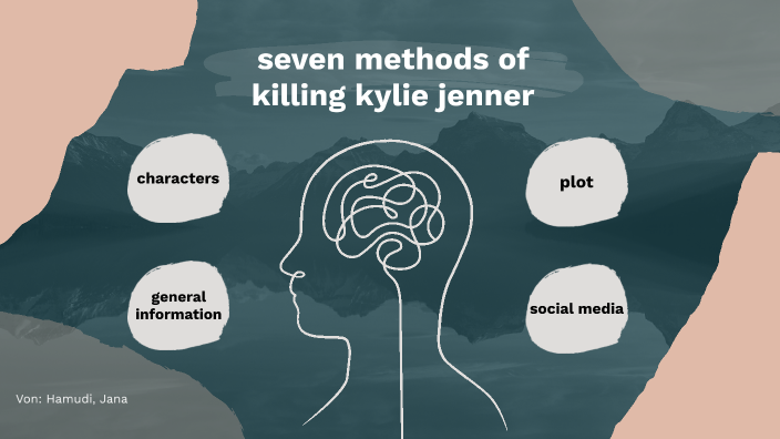 Seven Methods Of Killing Kylie Jenner Zusammenfassung Deutsch prezi.com