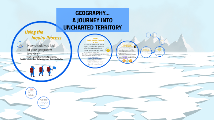 GEOGRAPHY INQUIRY - UNCHARTED TERRITORY by brett moore on Prezi