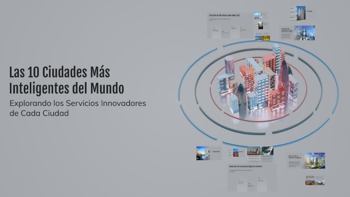 Las 10 Ciudades Más Inteligentes del Mundo by Mateo Esteban on Prezi