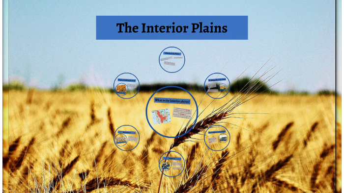 The Interior Plains By Cassy Overy On Prezi