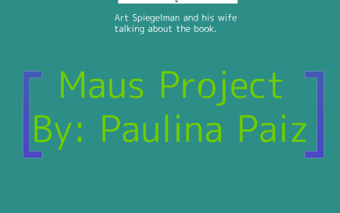 Maus Project by Paulina Paiz on Prezi