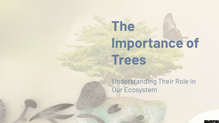 The Importance of Trees by dianna ward on Prezi