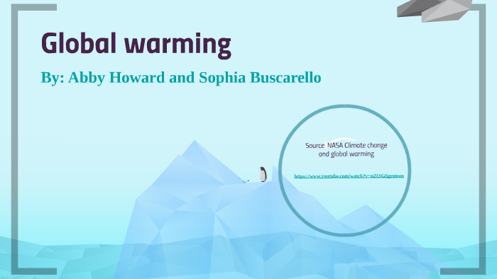 Global warming by abby howard on Prezi