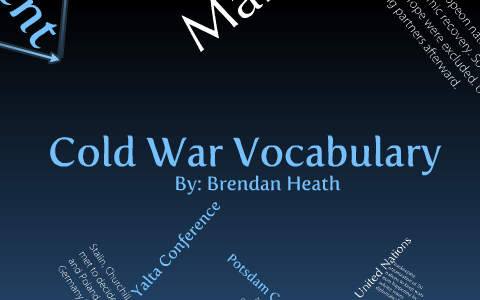 Cold War Vocabulary by Brendan Heath on Prezi