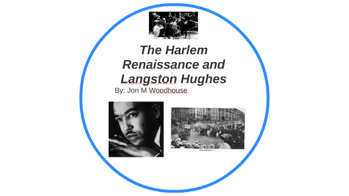 The Harlem Renaissance and Langston Hughes by on Prezi