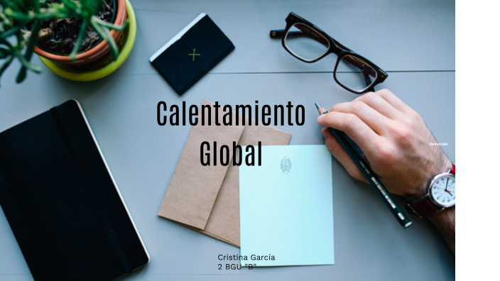 Calentamiento Global by Cristina Garcia on Prezi