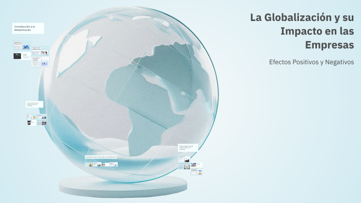 La Globalización y su Impacto en las Empresas by Jeni romero on Prezi
