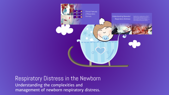 Respiratory Distress in the Newborn by Muhammad Hassaan Zafar on Prezi