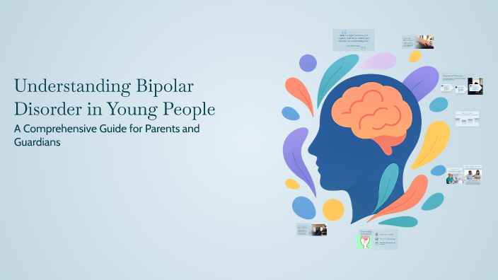 Understanding Bipolar Disorder in Young People by Matthew Morgan on Prezi