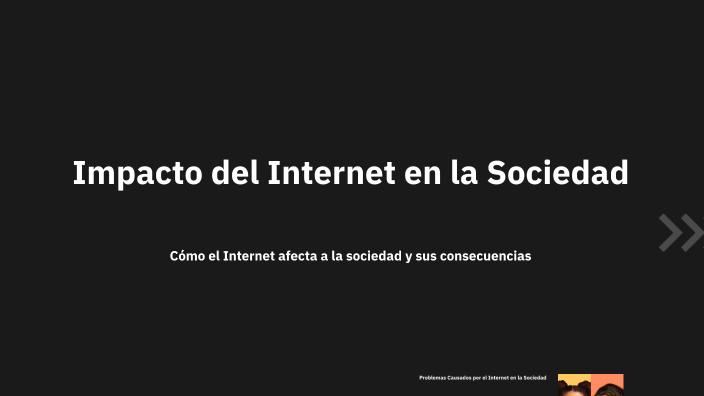 Impacto del Internet en la Sociedad by MARTHA YAMOJA POZO on Prezi