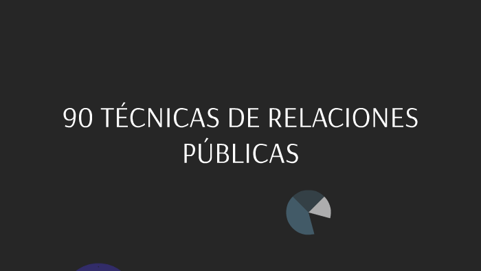 90 TÉCNICAS DE RELACIONES PUBLICAS by ADRIANA SANCHEZ on Prezi