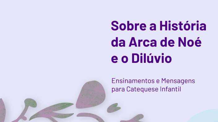 Sobre a História da Arca de Noé e o Dilúvio by Eliane Alves on Prezi