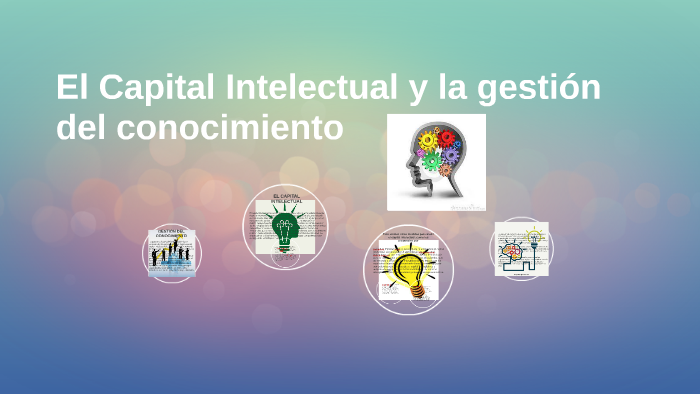 El Capital Intelectual Y La Gestión Del Conocimiento By Sinai Hernandez On Prezi 2098