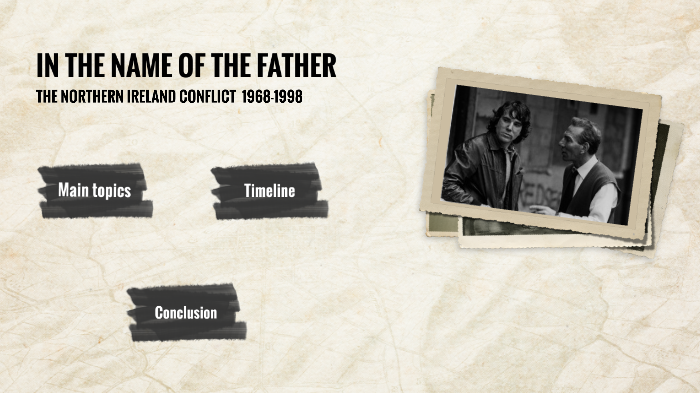 IN THE NAME OF THE FATHER by Ariadna Expósito on Prezi