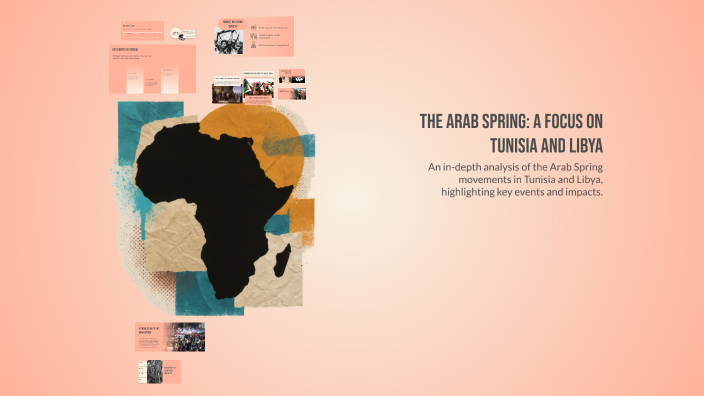 The Arab Spring: A Focus on Tunisia and Libya by mazin abbas on Prezi