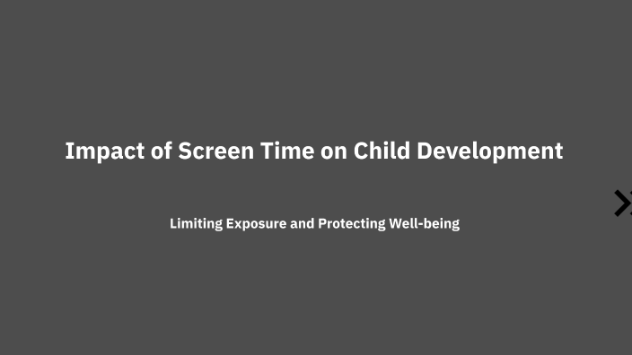 Impact of Screen Time on Child Development by Kylie Tott on Prezi