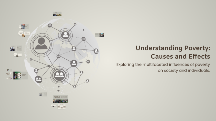 Understanding Poverty: Causes and Effects by owen collins on Prezi