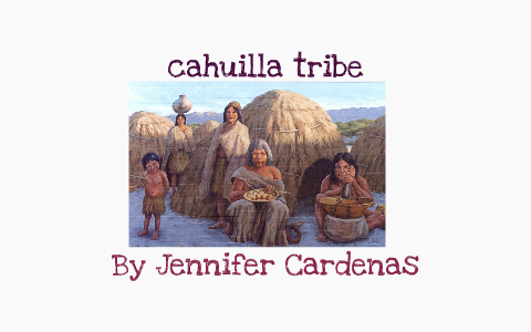 cahuilla tribe by jennifer cardenas on Prezi