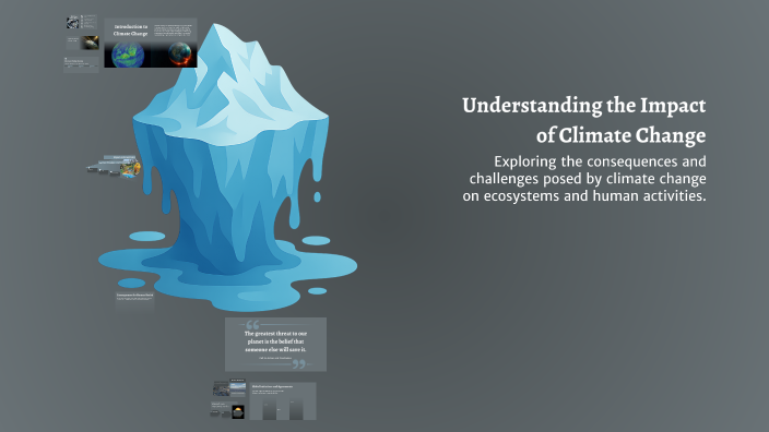 Understanding the Impact of Climate Change by Michele Seguin on Prezi