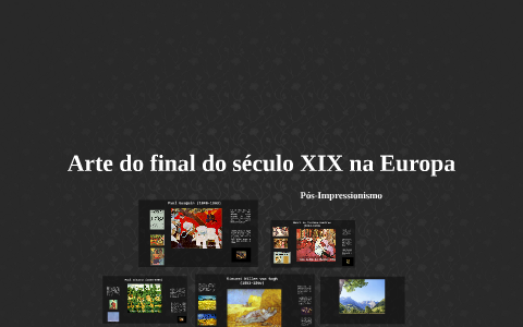Arte do final do século XIX na Europa by Lú Carvalho on Prezi