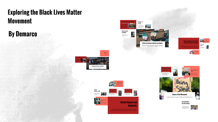 Exploring the Black Lives Matter Movement by Demarco Currie on Prezi