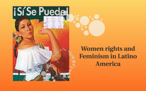 Women rights and Feminism in Latin America by Ana Agudelo on Prezi
