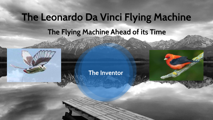 Leonardo Da Vinci Flying Machine by Stephanie Gao on Prezi