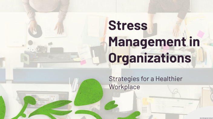 Stress Management in an Organization by suhail ansari on Prezi