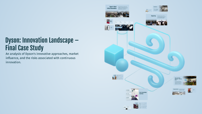 Dyson: Innovation Landscape – Final Case Study by Akshit jain on Prezi