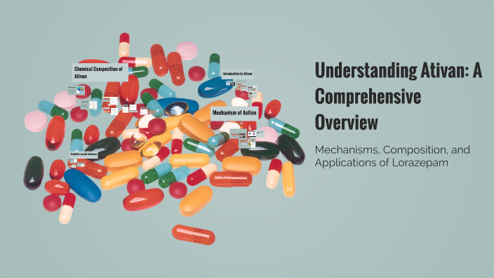 How Ativan Works Understanding Ativan: A Comprehensive Overview by Jessica Raether on Prezi