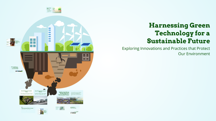 Harnessing Green Technology for a Sustainable Future by Sara Salah on Prezi