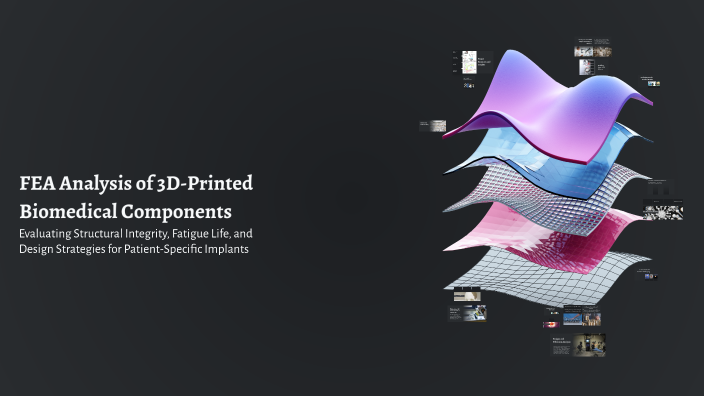 FEA Analysis of 3D-Printed Biomedical Components by vedang v on Prezi